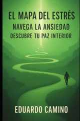 EL MAPA DEL ESTRES: NAVEGA LA ANSIEDAD. DESCUBRE TU PAZ INTERIOR (Spanish Edition) cover image