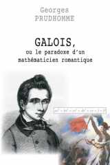 Galois, ou le paradoxe d'un mathématicien romantique cover image