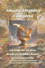 Amado, Elegido y Completo - Un viaje de 30 días desde el rechazo hasta la restauración cover image