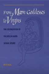 From Moon Goddesses to Virgins: The Colonization of Yucatecan Maya Sexual cover image