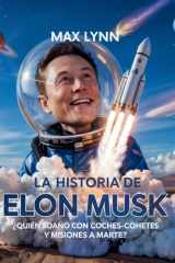La Historia De Elon Musk - Quién Ideó Coches-Cohete Y Misiones A Marte? cover image