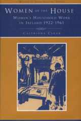 Women of the House: Women's Household Work in Ireland, 1926-1961 - Discourses, Experiences, Memories (Women in Irish History) cover image
