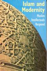Islam and Modernity Muslim Intellectuals Respond cover image