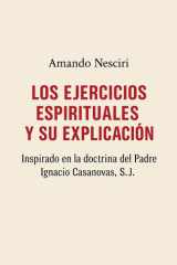 LOS EJERCICIOS ESPIRITUALES Y SU EXPLICACIÓN inspirado en la doctrina del Padre Ignacio Casanovas, SJ. cover image