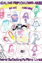 Healing from Childhood Abuse We Have a Voice Now; My Sides and Their Journey Back to Life; Poems Reflecting My Many Lives cover image