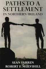 Paths to a Settlement in Northern Ireland (ULSTER EDITIONS AND MONOGRAPHS) cover image