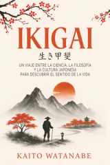 Ikigai: Un viaje entre la ciencia, la filosofía y la cultura japonesa para descubrir el sentido de la vida (Spanish Edition) cover image
