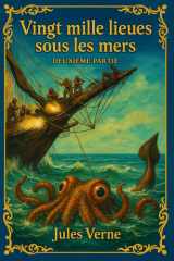 Vingt mille lieues sous les mers - Part II: Édition enrichie et restaurée – texte révisé, illustrations classiques rehaussées, exploration complète du mystère du capitaine Nemo (French Edition) cover image