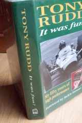 It Was Fun! My Fifty Years of High Performance cover image