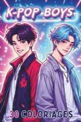 K-POP : 30 Coloriages de garçons chanteurs dans le style K-POP: Livre de Coloriage Fun pour Fans de K-Pop, Anime, Manga , 30 dessins uniques pour tous (French Edition) cover image