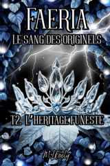 FAERIA Le Sang des Originels: 2. L'Héritage Funeste (French Edition) cover image