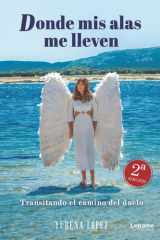 Donde mis alas me lleven: Transitando el camino del duelo 2ª Edición (Spanish Edition) cover image