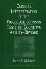 Clinical Interpretation of the Woodcock-Johnson Tests of Cognitive Ability, Revised cover image