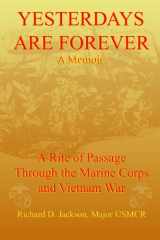 Yesterdays Are Forever A Rite of Passage Through the Marine Corps and Vietnam War: A Memoir cover image