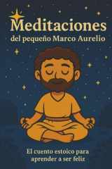 Meditaciones del pequeño Marco Aurelio: El cuento estoico para aprender a ser feliz (Spanish Edition) cover image