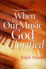 When in Our Music God Is Glorified Organ-Piano Duets cover image
