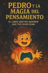 Pedro y la Magia del Pensamiento: El libro sobre la ley de la atracción que no quieren que tus hijos lean. (Spanish Edition) cover image