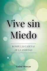 Vive sin Miedo Rompe Las Cadenas De La Ansiedad - Cómo Recuperar El Control De Tu Vida Con Técnicas De Respiración, Hábitos Saludables Y Un Enfoque Holístico Para La Paz Interior cover image