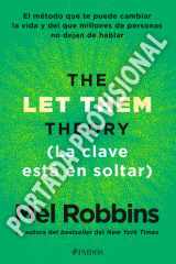 La Teoría Let Them. la Clave Está en Soltar: el Método Que Te Puede Cambiar la Vida y Del Que Millones de Personas No Dejan de Hablar / the Let Them Theory cover image