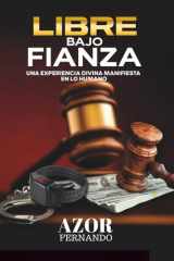 Libre Bajo Fianza Una experiencia Divina manifiesta en lo humano cover image