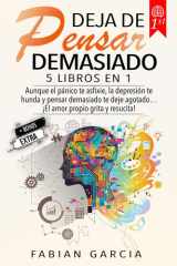 Deja de pensar demasiado: 5 Libros en 1: Aunque el pánico te asfixie, la depresión te hunda y pensar demasiado te deje agotado… !El amor propio grita y resucita! (Spanish Edition) cover image