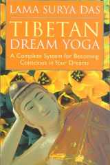 Tibetan Dream Yoga: A Complete System for Becoming Conscious in Your Dreams cover image