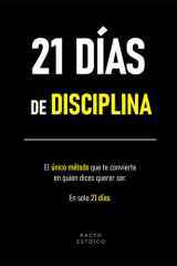 21 DÍAS DE DISCIPLINA: El único método que te convierte en quien dices querer ser. En solo 21 días. (Spanish Edition) cover image