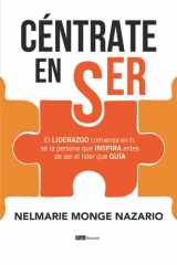 Céntrate en ser El LIDERAZGO comienza en ti, sé la persona que INSPIRA antes de ser el líder que GUÍA cover image