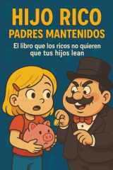 Hijo Rico, Padres Mantenidos: El libro que los ricos no quieren que tus hijos lean (EDUCACIÓN FINANCIERA PARA NIÑOS) (Hijo Rico, Padres Mantenidos ... EMPRENDEDORA PARA NIÑOS)) (Spanish Edition) cover image