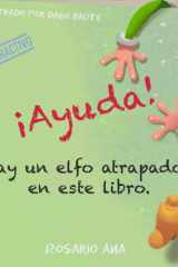 ¡Ayuda! Hay un elfo atrapado en este libro.: Libro infantil interactivo y divertido para reirte con niños y niñas de 3, 4, 5 y 6 años. (Spanish Edition) cover image