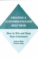 Creating A Customer-Focused Help Desk How to Win and Keep Your Customers cover image