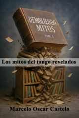 Demoliendo Mitos Vol. 1: Los mitos del tango revelados (Spanish Edition) cover image