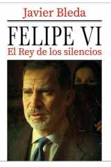 FELIPE VI: El Rey de los silencios (Spanish Edition) cover image