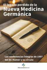 EL LEGADO PERDIDO DE LA NUEVA MEDICINA GERMANICA: Las conferencias íntegras de 1997 del Dr. Hamer y su círculo (Spanish Edition) cover image