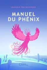 Manuel du phénix - Le guide pour vivre pleinement après la maladie cover image