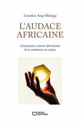 L'audace africaine - L'entreprise comme laboratoire d'un continent en action cover image