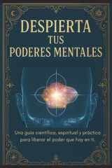 Despierta tus Poderes Mentales - Despierta tu poder interior con herramientas mentales, sabiduría espiritual y ciencia aplicada. cover image