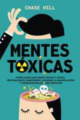 Mentes tóxicas Cómo lidiar con gente tóxica y difícil, neutralizar el narcisismo, superar la manipulación y construir relaciones positivas cover image