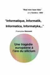 Informatique, Informatik, Informatica, Informatyka,.. Une tragédie européene à l’ère du silicium (French Edition) cover image