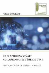 ET SI SPINOZA VIVAIT AUJOURD'HUI À L'ÈRE DE L'IA ?: Peut-on créer de l'intelligence ? (French Edition) cover image