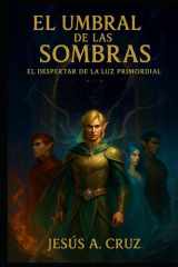 El Umbral de las Sombras: El despertar de la luz primordial (Las Crónicas del mundo mágico.) (Spanish Edition) cover image