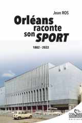 Orléans raconte son sport: 1882 - 2022 cover image