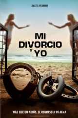 Mi divorcio y yo - Más que un adiós, el regreso a mi alma cover image