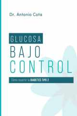 Glucosa Bajo Control Cómo revertir la diabetes paso a pso cover image