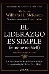 El liderazgo es simple (aunque no fácil) las lecciones del hombre que alcanzó el rango más alto de los Navy SEAL cover image