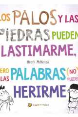 Los Palos y Las Piedras Pueden Lastimarme, pero Las Palabras (no) Pueden Herirme / Sticks and Stones May Break My Bones but Words Will Never Hurt Me cover image