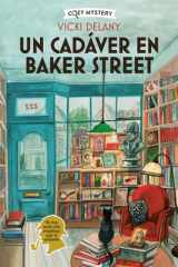 Un cadáver en Baker Street / Body on Baker Street: Misterios en la Librería Sherlock Holmes / Mysteries in the Sherlock Holmes Bookstore (2) (Cozy Mystery) (Spanish Edition) cover image