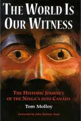 The World is Our Witness: The Historic Journey of the Nisga'a Into Canada cover image