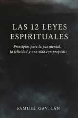 Las 12 leyes espirituales: Principios para la paz mental, la felicidad y una vida con propósito. (Spanish Edition) cover image