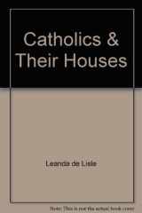 The Catholics and Their Houses (in Britain) cover image